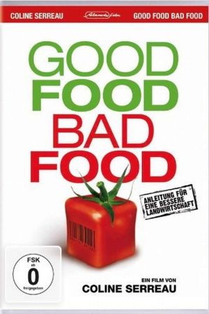 Good Food, Bad Food - Anleitung für eine bessere Landwirtschaft